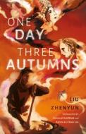 One Day Three Autumns di Liu edito da ACA Publishing Limited