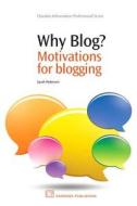 Why Blog?: Motivations for Blogging di Sarah Pedersen edito da CHANDOS PUB