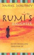 Rumi's Daughter di Muriel Maufroy edito da Ebury Publishing