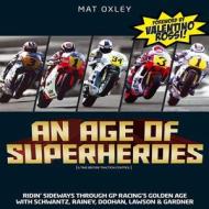 An Age Of Superheroes di Mat Oxley edito da Haynes Publishing Group