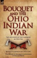 Bouquet & the Ohio Indian War di Cyrus Cort, William Smith edito da LEONAUR