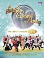Official Strictly Come Dancing Annual 2013 di Alison Maloney edito da Ebury Publishing