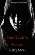 The Devil's Vessel di Riley Steel edito da Vamptasy Publishing