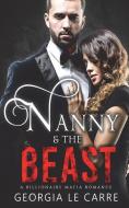 Nanny and the Beast: A Billionaire Mafia Romance di Georgia Le Carre edito da LIGHTNING SOURCE INC