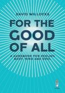 For The Good Of All di David Willocks edito da Istros Books