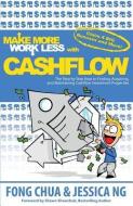 Make More Work Less with Cashflow: The Step by Step Keys to Finding, Acquiring and Maintaining Cashflow Investment Properties di Fong Chua, Jessica Ng edito da 10-10-10 Publishing