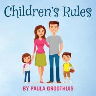 Children's Rules di Paula Groothuis edito da LEGWORK TEAM PUB