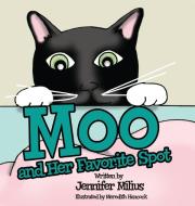 Moo and Her Favorite Spot di Jennifer Milius edito da Rocket Science Productions, LLC