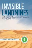 Invisible Landmines di Johnny Henderson edito da Balboa Press