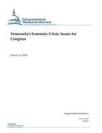 Venezuela's Economic Crisis: Issues for Congress di Congressional Research Service edito da Createspace Independent Publishing Platform