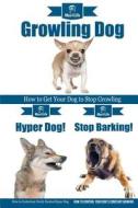 Dog Growling! & Stop Barking! & Hyper Dog! di Mav4life edito da Createspace Independent Publishing Platform