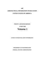 Aeronautical Information Publication (AIP) Basic with Amendments 1, 2 and 3 (Volume 1/2) di Federal Aviation Administration, U. S. Department Of Transportation edito da Independently Published