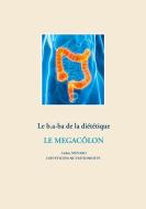 Le b.a-ba de la diététique pour le mégacôlon di Cédric Menard edito da Books on Demand
