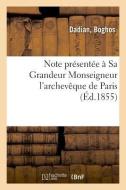 Note Pr sent e Sa Grandeur Monseigneur l'Archev que de Paris di Dadian-B edito da Hachette Livre - BNF