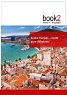 book2 français - croate pour débutants di Johannes Schumann edito da Books on Demand