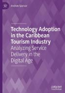 Technology Adoption in the Caribbean Tourism Industry di Andrew Spencer edito da Springer International Publishing