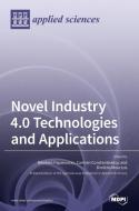 Novel Industry 4.0 Technologies and Applications di NIKOLAOS PAPAKOSTAS edito da MDPI AG