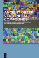 Ancient Greek Verb-Initial Compounds: Their Diachronic Development Within the Greek Compound System di Olga Tribulato edito da Walter de Gruyter