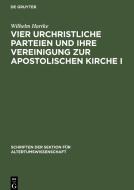 Vier urchristliche Parteien und ihre Vereinigung zur Apostolischen Kirche I di Wilhelm Hartke edito da De Gruyter
