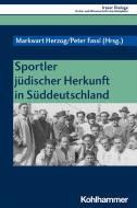 Sportler jüdischer Herkunft in Süddeutschland edito da Kohlhammer W.