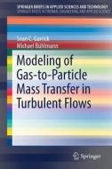 Modeling Of Gas-to-particle Mass Transfer In Turbulent Flows di Sean C. Garrick, Michael Buhlmann edito da Springer International Publishing Ag