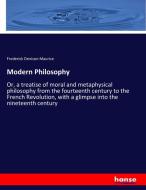 Modern Philosophy di Frederick Denison Maurice edito da hansebooks