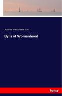 Idylls of Womanhood di Catharine Amy Dawson Scott edito da hansebooks