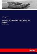 Handbook for Travellers in Russia, Poland, and Finland di Anonymous edito da hansebooks