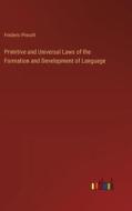 Primitive and Universal Laws of the Formation and Development of Language di Frederic Pincott edito da Outlook Verlag