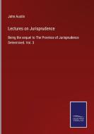 Lectures on Jurisprudence di John Austin edito da Salzwasser-Verlag