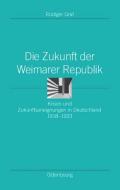 Die Zukunft der Weimarer Republik di Rüdiger Graf edito da de Gruyter Oldenbourg