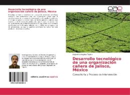 Desarrollo tecnológico de una organización cañera de Jalisco, México di Alejandro Angeles Espino edito da EAE