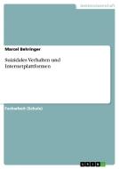Suizidales Verhalten Und Internetplattformen di Marcel Behringer edito da Grin Publishing