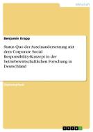 Status Quo der Auseinandersetzung mit dem Corporate Social Responsibility-Konzept in der betriebswirtschaftlichen Forsch di Benjamin Krapp edito da GRIN Verlag