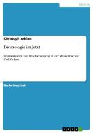 Dromologie im Jetzt di Christoph Adrian edito da GRIN Publishing