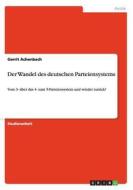 Der Wandel Des Deutschen Parteiensystems di Gerrit Achenbach edito da Grin Verlag Gmbh