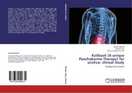 Katibasti (A unique Panchakarma Therapy) for sciatica- clinical study di Gopesh Mangal, Gunjan Garg, Radhey shyam Sharma edito da LAP Lambert Academic Publishing