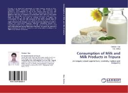 Consumption of Milk and Milk Products in Tripura di Goutam Das, N. K. Verma edito da LAP Lambert Academic Publishing