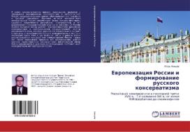 Evropeizaciya Rossii i formirovanie russkogo konservatizma di Igor' Nemcev edito da LAP Lambert Academic Publishing