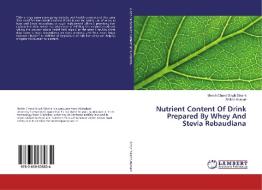 Nutrient Content Of Drink Prepared By Whey And Stevia Rebaudiana di Shrish Chand Singh Dikshit, Shikha Kumari edito da LAP Lambert Academic Publishing