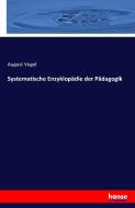Systematische Enzyklopädie der Pädagogik di August Vogel edito da hansebooks