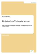 Die Zukunft der Werbung im Internet di Volker Walter edito da Diplom.de