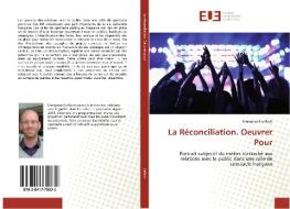 La Réconciliation. Oeuvrer Pour di Emmanuel Lefloch edito da Editions universitaires europeennes EUE