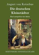 Die deutschen Kleinstädter di August von Kotzebue edito da Hofenberg