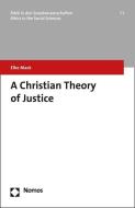 A Christian Theory of Justice di Elke Mack edito da Nomos Verlagsges.MBH + Co