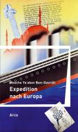 Expedition nach Europa di Mosche Ya´akov Ben-Gavriêl edito da Arco Verlag GmbH