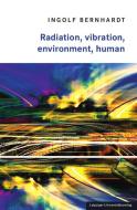 Radiation, vibration, environment, human di Ingolf Bernhardt edito da Leipziger Universitätsvlg