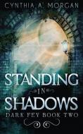 STANDING IN SHADOWS di CYNTHIA MORGAN edito da LIGHTNING SOURCE UK LTD