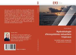 Hydrobiologie d'écosystèmes estuariens tropicaux di Francois Moreno edito da Editions universitaires europeennes EUE
