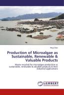 Production of Microalgae as Sustainable, Renewable & Valuable Products di Hing Chan edito da LAP Lambert Academic Publishing